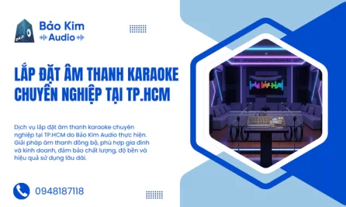 Lắp đặt âm thanh karaoke chuyên nghiệp tại TP.HCM