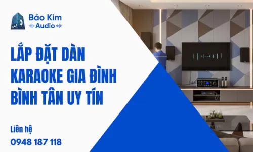 Lắp đặt dàn karaoke gia đình Bình Tân uy tín